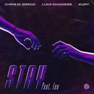 Stay - Chris El Greco, Luke Madness, KURY (Ft. Leo)