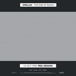 The End Of Radio (2004 Peel Session) - Shellac