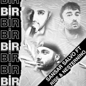 Bir Bir - Sansar Salvo (Ft. Neşternino & Rise (TUR))