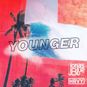 Younger - Jonas Blue (Ft. HRVY)