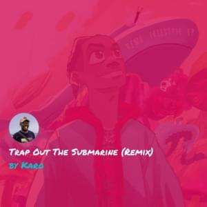 Trap Out The Submarine - Karo (Rapper)