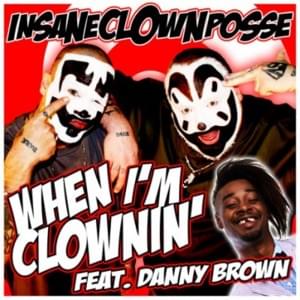 When I’m Clownin’ (Kuma Remix) - Insane Clown Posse (Ft. Danny Brown)