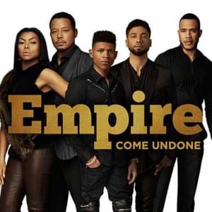 Come Undone - Empire Cast (Ft. Jussie Smollett)