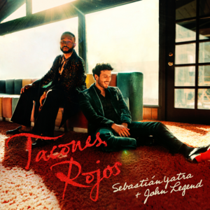 Tacones Rojos - Sebastián Yatra & John Legend