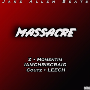 Massacre* - Jake Allen Beats (Ft. Coutz, IAMCHRISCRAIG, Leech, Momentim & Z (of Firing Squad))