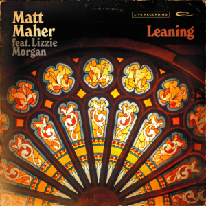 Leaning (Live) - Matt Maher & Lizzie Morgan