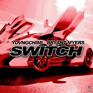 Switch - YOVNGCHIMI, Bryant Myers & Hydro