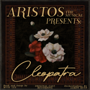 Cleopatra - Original Cast of ARISTOS: the Musical (Ft. Armand Akbari)