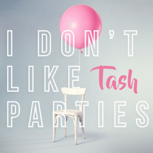 I Don’t Like Parties - Tash