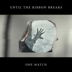 One Match - Until The Ribbon Breaks