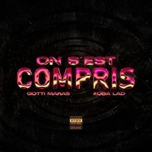 On s’est compris - Gotti Maras (Ft. Koba LaD)