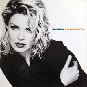 If I Can’t Have You - Kim Wilde