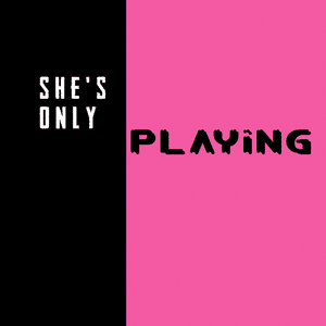 She’s Only Playing - Rockit Music