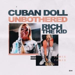 Unbothered (Remix) - Cuban Doll (Ft. Rich The Kid)