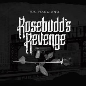 Rosebudd’s Revenge - Roc Marciano