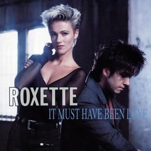 It Must Have Been Love - Roxette