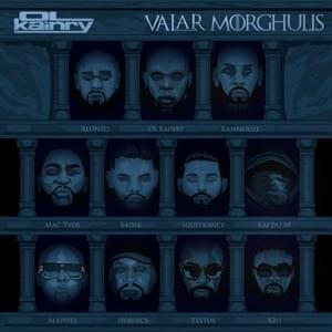 Valar Morghulis - Ol' Kainry (Ft. A2H, Alkpote, Alonzo, Horseck, Kai du M, Kamnouze, Mac Tyer, Sadek, Souffrance & Testos (ATK))