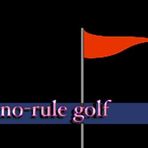 ​monday rules of no-rule golf - Bill Wurtz