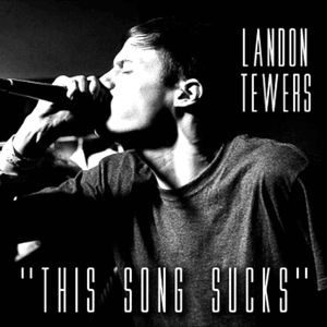 This Song Sucks - Landon Tewers