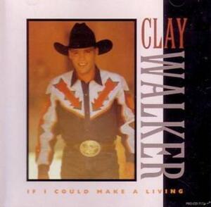 If I Could Make a Living - Clay Walker