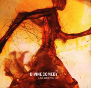 Love What You Do - The Divine Comedy