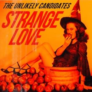 Strange Love - The Unlikely Candidates