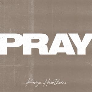 Pray - Koryn Hawthorne