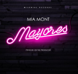 Mayores - Mía Mont (Ft. Ed The Producer)