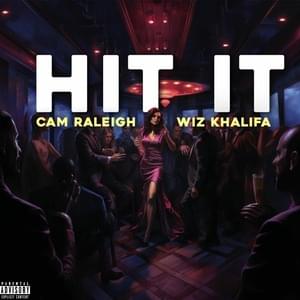 Hit it - Cam Raleigh (Ft. Wiz Khalifa)