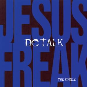 Jesus Freak (Gotee Brothers’ Freaked Out Remix) - DC Talk