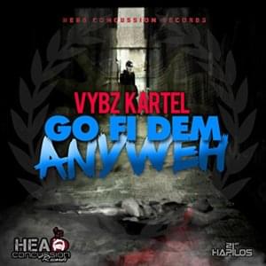 Go Fi Dem Anyweh - Vybz Kartel