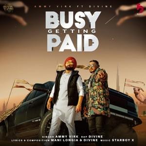 Busy Getting Paid - Ammy Virk (Ft. DIVINE)