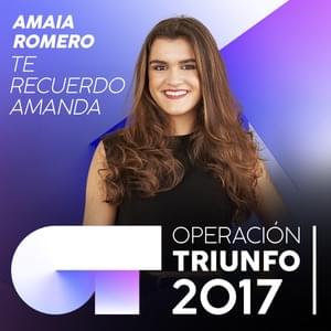 Te Recuerdo Amanda - Operación Triunfo 2017 (Ft. Amaia)