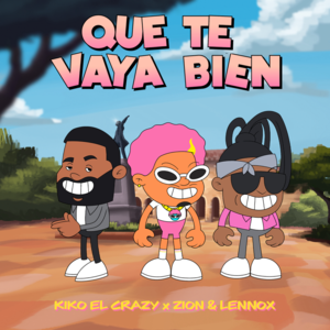 Que Te Vaya Bien - Kiko El Crazy & Zion & Lennox