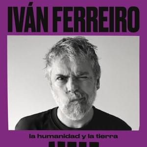 La humanidad y la tierra - Iván Ferreiro (Ft. Tanxugueiras)