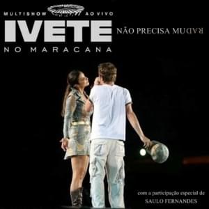 Não Precisa Mudar - Ivete Sangalo (Ft. Saulo)