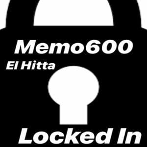 Locked In - Memo600 (Ft. El Hitta)