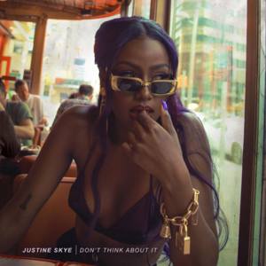 Don’t Think About It - Justine Skye