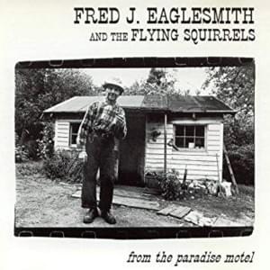 The Highway Callin’ - Fred Eaglesmith