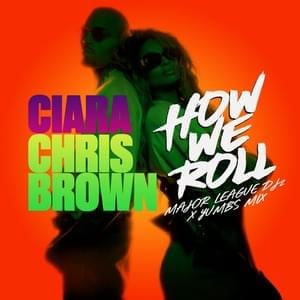 How We Roll [Major League DJz & Yumbs Mix] - Ciara, Major League DJz & YUMBS (Ft. Chris Brown)