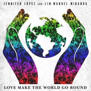 Love Make the World Go Round - Jennifer Lopez & Lin-Manuel Miranda