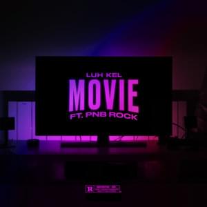 Movie - Luh Kel (Ft. PnB Rock)