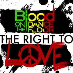 The Right to Love - Blood On the Dance Floor