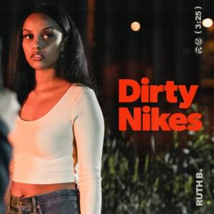 Dirty Nikes - Ruth B.