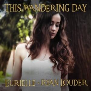 This Wandering Day - Eurielle & Ryan Louder