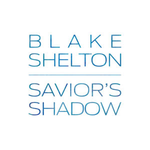 Savior’s Shadow - Blake Shelton