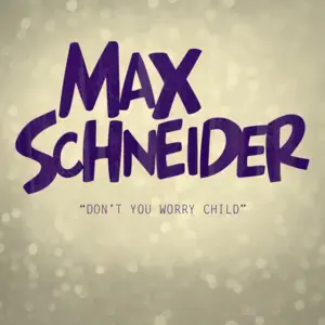 Don’t You Worry Child - MAX