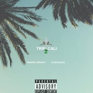 Trip 2 Cali - LoLife Blacc & Peewee Longway