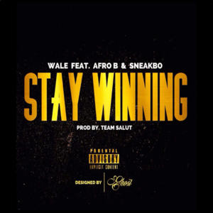 Stay Winning - Wale (Ft. Afrob (DEU) & Sneakbo)