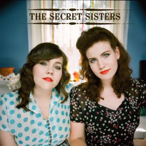 Why Don’t You Love Me - The Secret Sisters